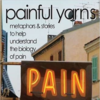 Painful Yarns: Metaphors and Stories to Help Understand the Biology of Pain